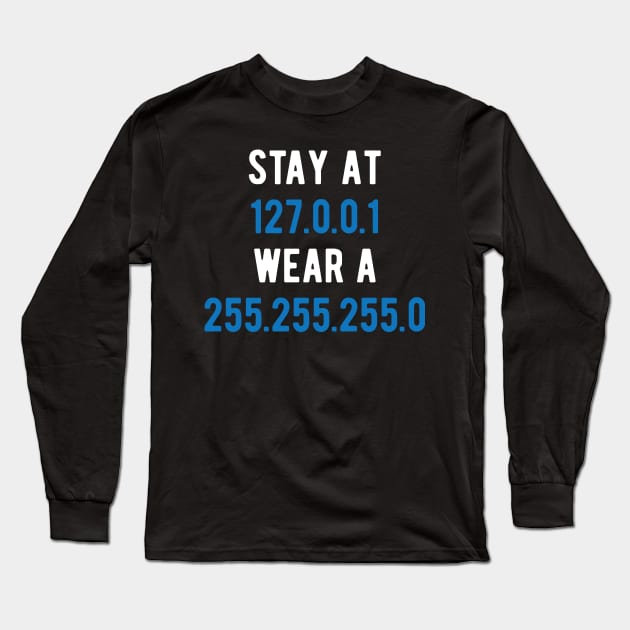 STAY-AT-127.0.0.1-WEAR-A-255.255.255.0 Long Sleeve T-Shirt by Gaming champion